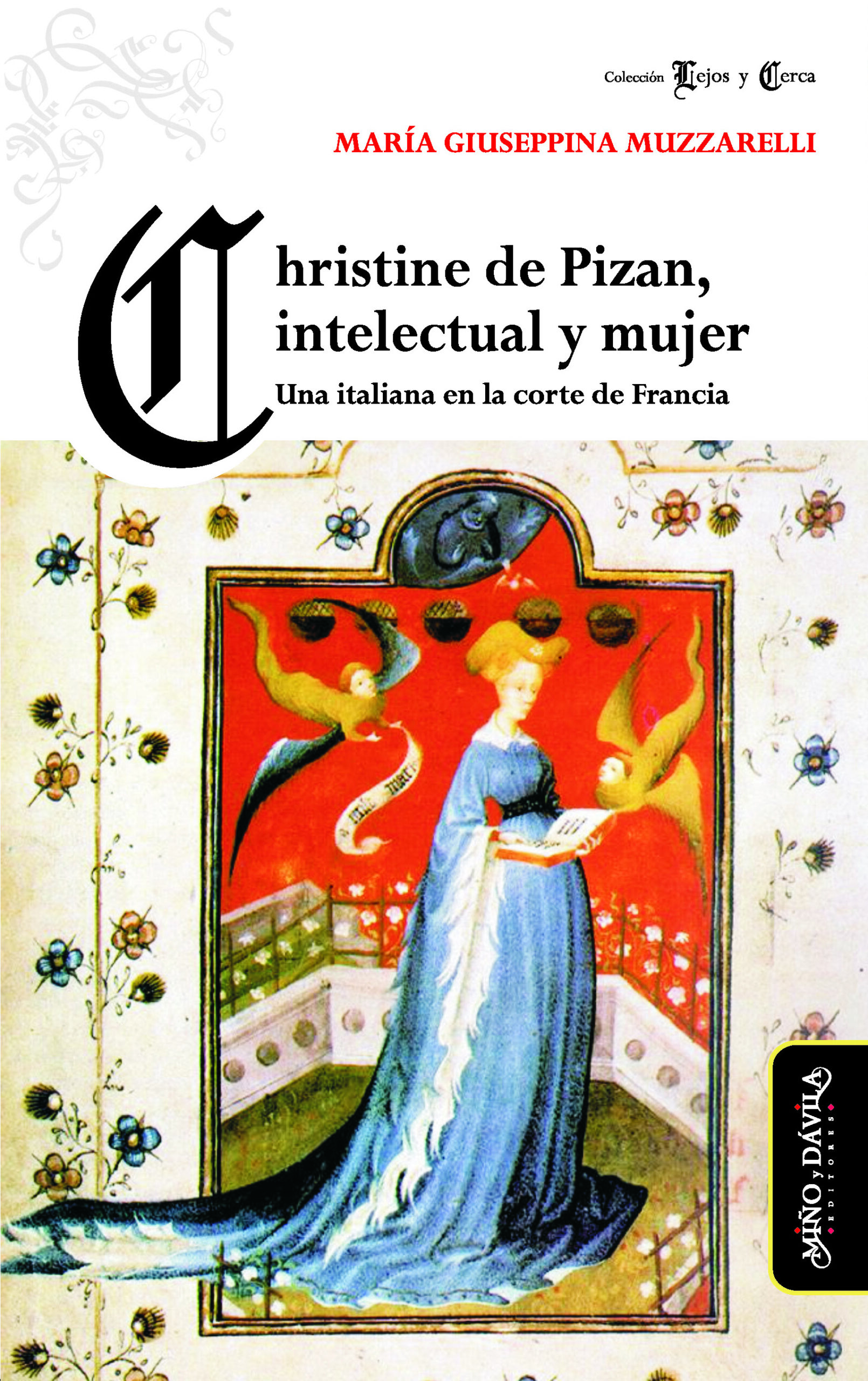 Christine de Pizan, intelectual y mujer. Una italiana en la corte de Francia Christine de Pizan, intelectual y mujer. Una italiana en la corte de Francia