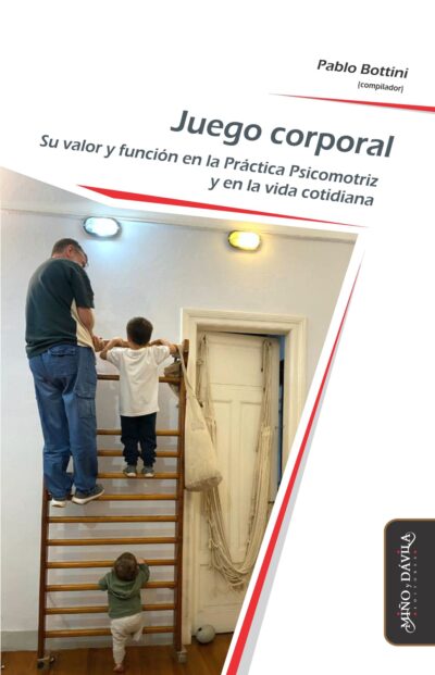 Juego Corporal. Su valor y función en la Práctica Psicomotriz y en la vida cotidiana [en prensa]