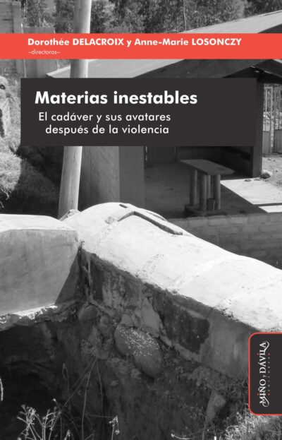 Materias inestables. El cadáver y sus avatares después de la violencia