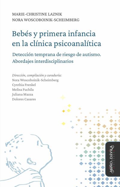 Bebés y primera infancia en la clínica psicoanalítica<br><a style="color: #6a6e73;">La detección temprana de riesgo de autismo. Abordajes interdisciplinarios</a>