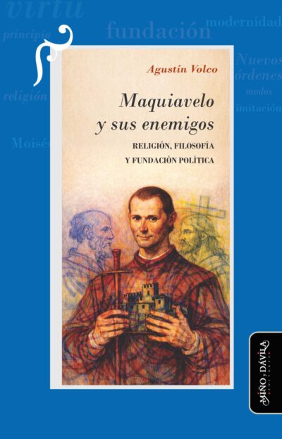 Maquiavelo y sus enemigos. <br><a style="color: #6a6e73;">Un estudio sobre la fundación política moderna<br><a style="color: #7398c4;">[en preparación]</a>