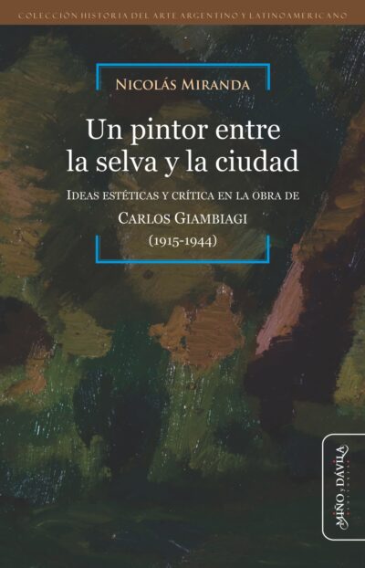 Un pintor entre la selva y la ciudad<br><a style="color: #6a6e73;">Ideas estéticas y crítica en la obra de Carlos Giambiagi (1915-1944)</a> <br><a style="color: #7398c4;">[en preparación]</a>