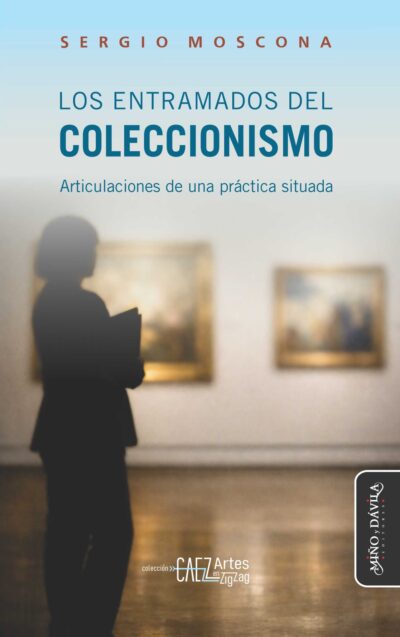 Los entramados del coleccionismo. <br><a style="color: #6a6e73;">Articulaciones de una práctica situada<br><a style="color: #7398c4;">[en preparación]</a>